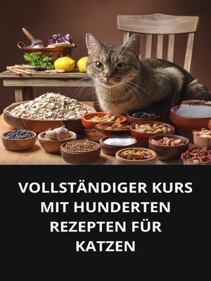 cover image of VOLLSTÄNDIGER KURS MIT HUNDERTEN REZEPTEN FÜR KATZENf